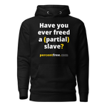 Have you ever freed a (partial) slave? - Unisex Premium Freedom Hoodie 