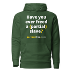 Have you ever freed a (partial) slave? - Unisex Premium Freedom Hoodie 