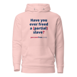 Have you ever freed a (partial) slave? - Unisex Premium Freedom Hoodie 