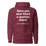 Have you ever freed a (partial) slave? - Unisex Premium Freedom Hoodie 