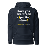 Have you ever freed a (partial) slave? - Unisex Premium Freedom Hoodie 