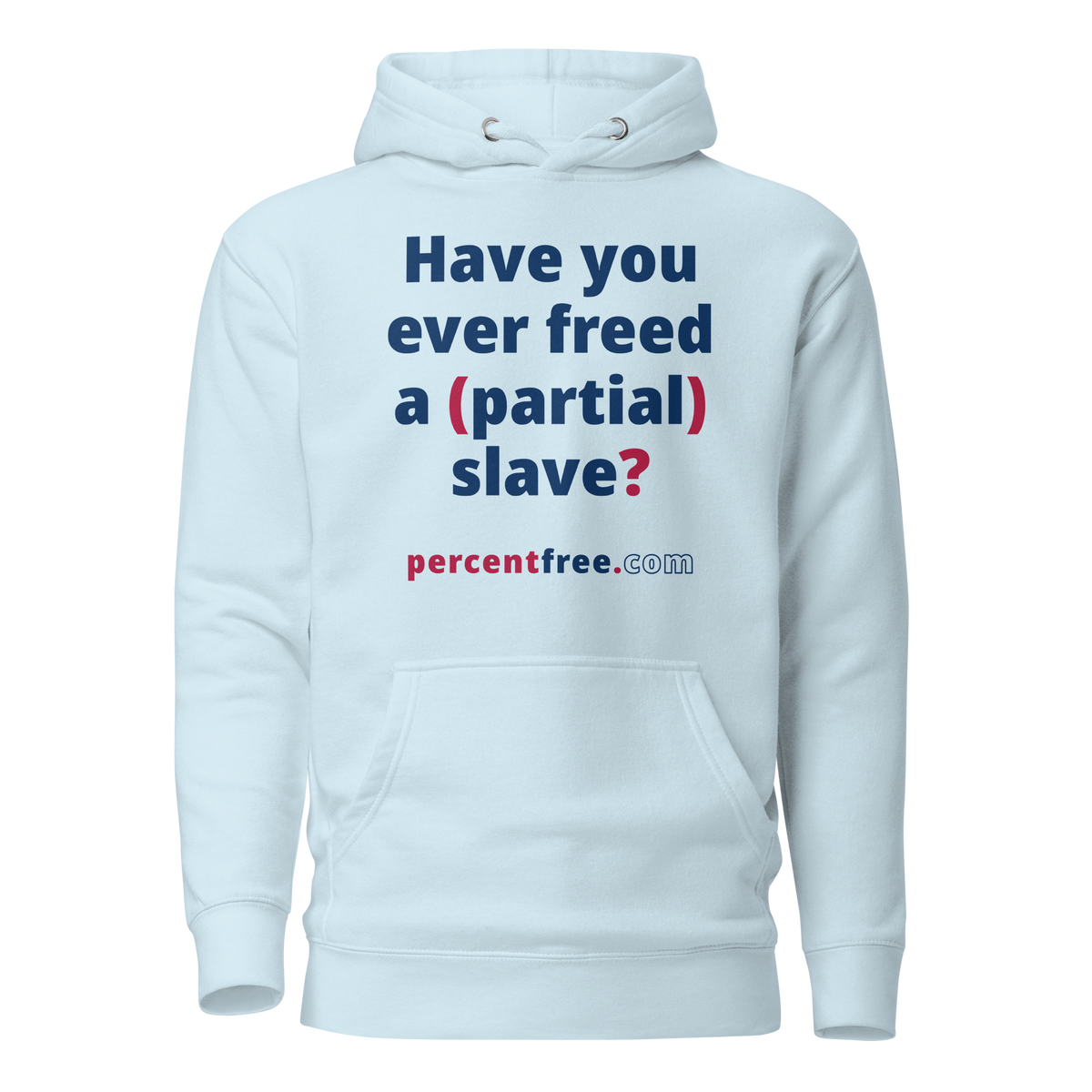 Have you ever freed a (partial) slave? - Unisex Premium Freedom Hoodie 