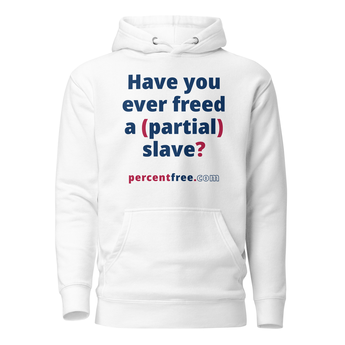 Have you ever freed a (partial) slave? - Unisex Premium Freedom Hoodie 