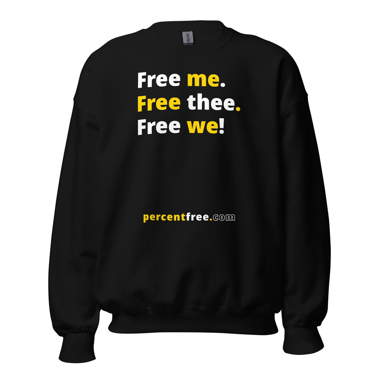 Free me. Free thee. Free we! - Unisex Freedom Sweatshirt 