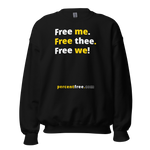 Free me. Free thee. Free we! - Unisex Freedom Sweatshirt 