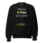 What % Free are you? - Find out at percentfree.com - Unisex Freedom Sweatshirt 