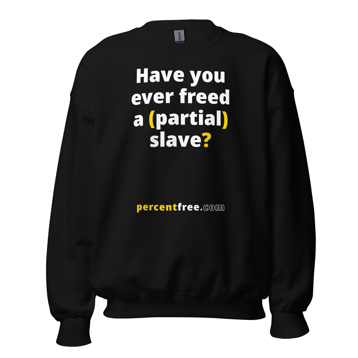Have you ever freed a (partial) slave? - Unisex Freedom Sweatshirt 