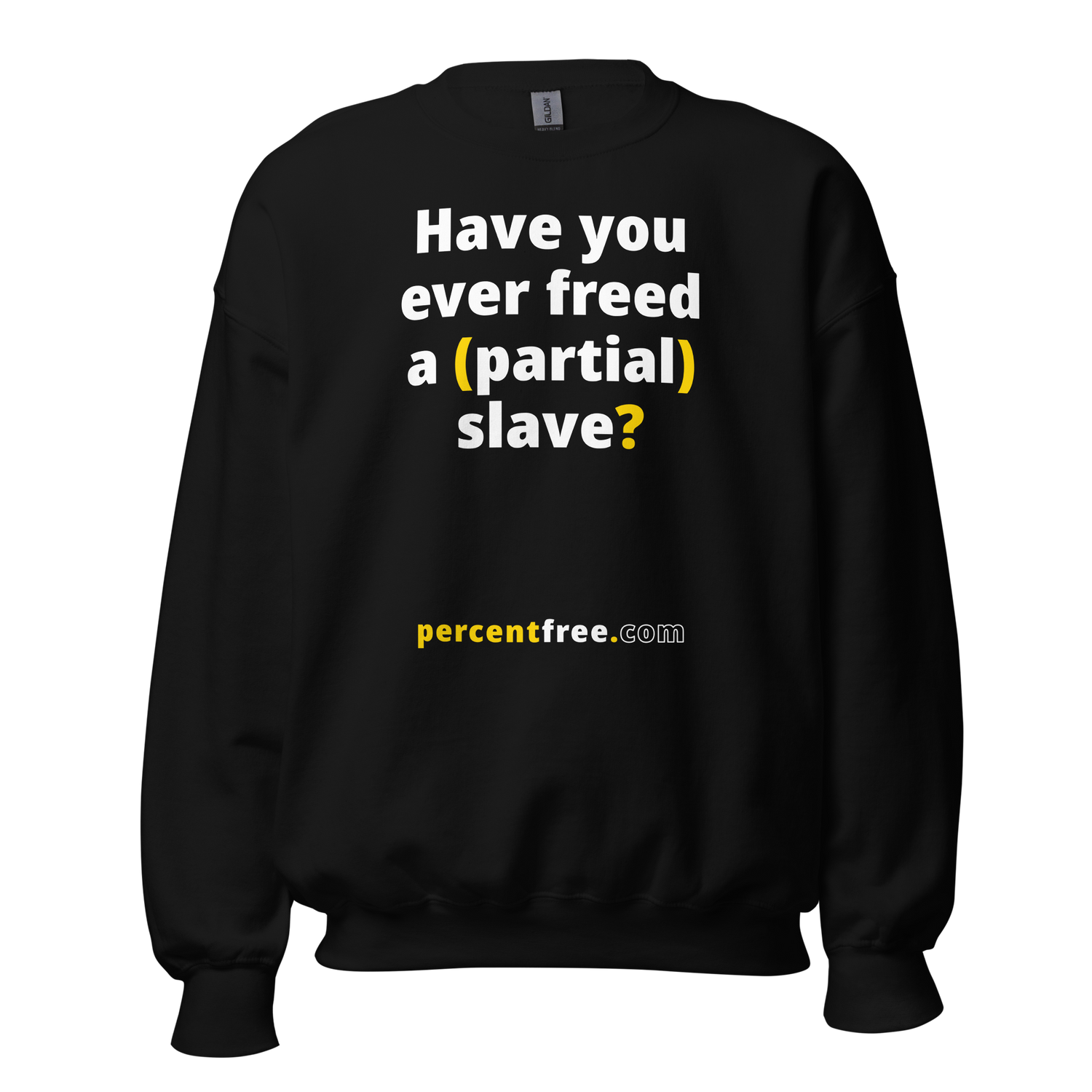 Have you ever freed a (partial) slave? - Unisex Freedom Sweatshirt 