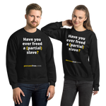Have you ever freed a (partial) slave? - Unisex Freedom Sweatshirt 