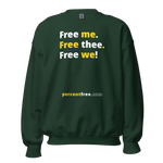 Free me. Free thee. Free we! - Unisex Freedom Sweatshirt 