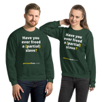 Have you ever freed a (partial) slave? - Unisex Freedom Sweatshirt 