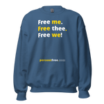 Free me. Free thee. Free we! - Unisex Freedom Sweatshirt 