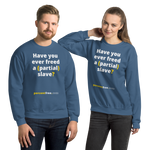 Have you ever freed a (partial) slave? - Unisex Freedom Sweatshirt 