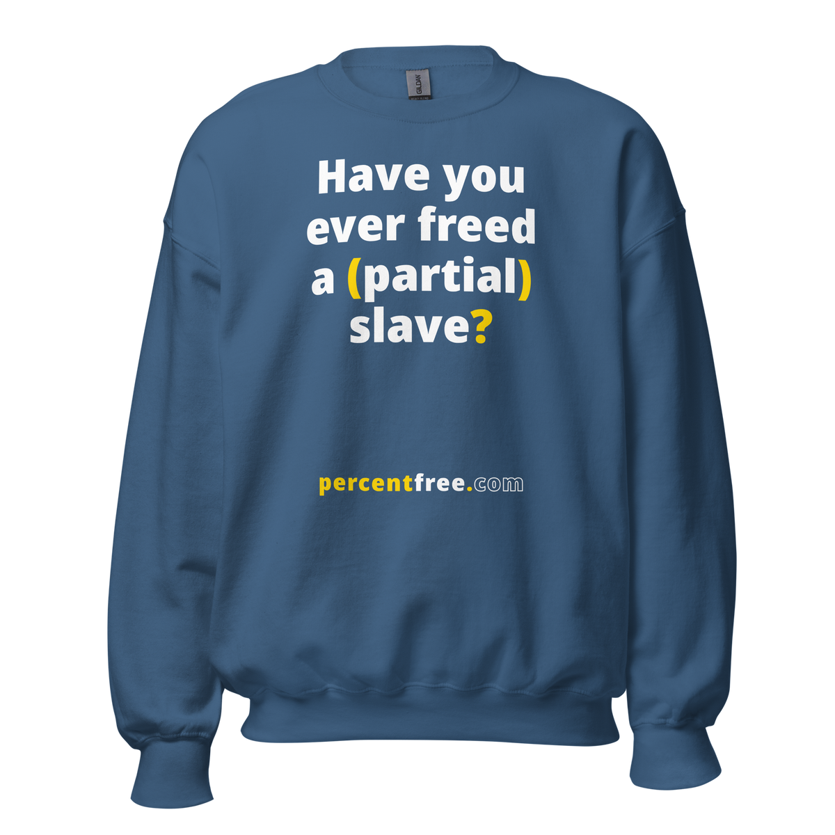 Have you ever freed a (partial) slave? - Unisex Freedom Sweatshirt 