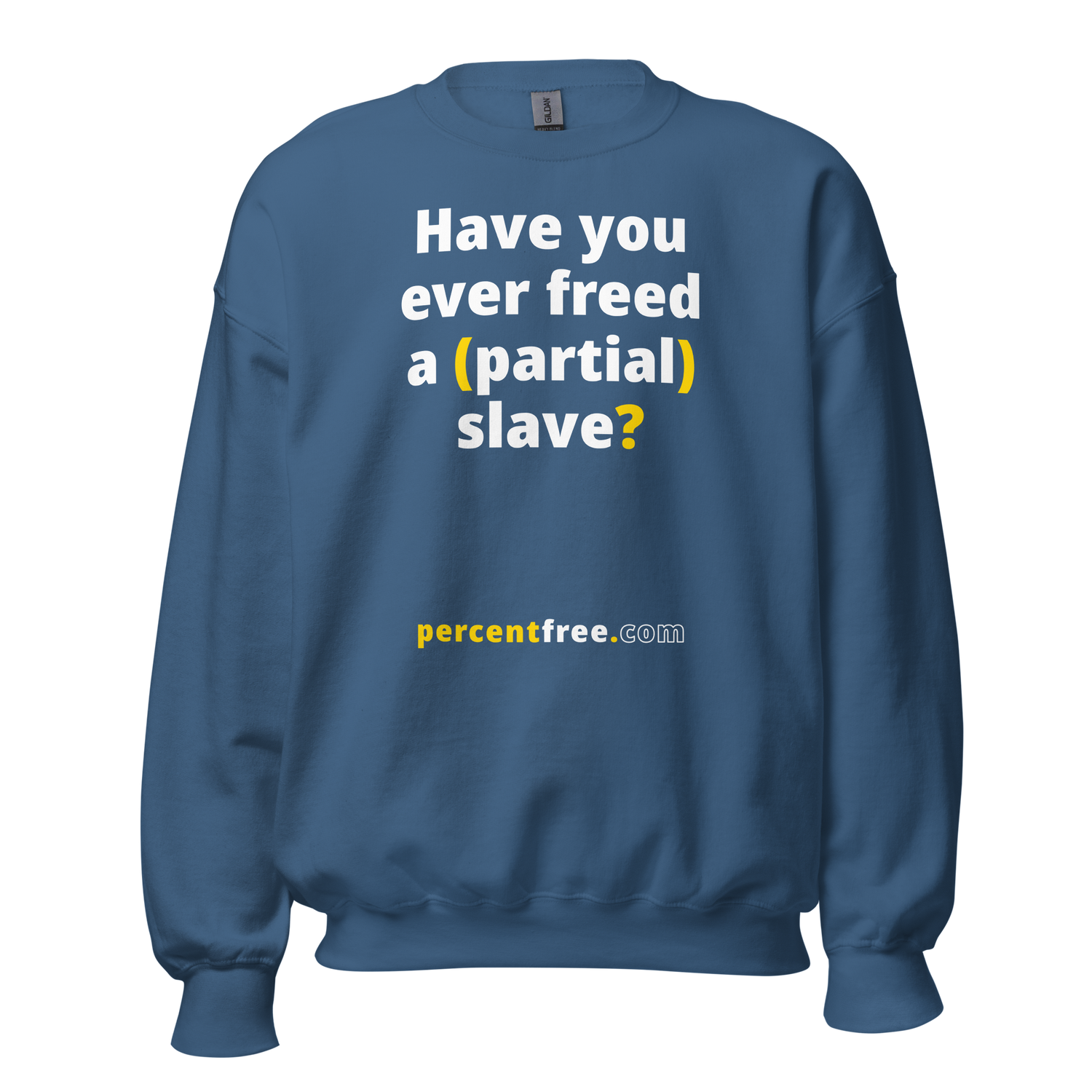 Have you ever freed a (partial) slave? - Unisex Freedom Sweatshirt 