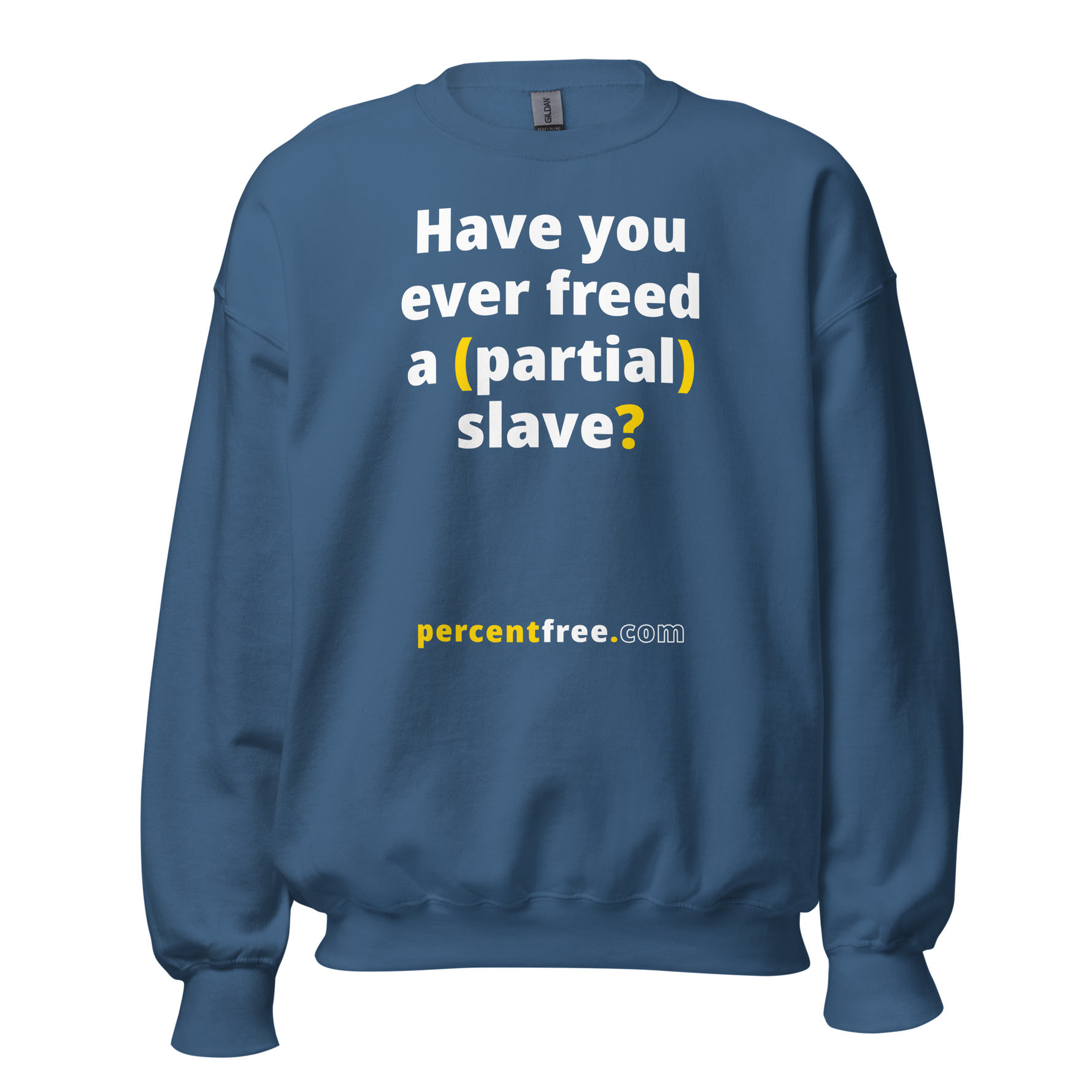 Have you ever freed a (partial) slave? - Unisex Freedom Sweatshirt #indigo-blue