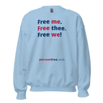 Free me. Free thee. Free we! - Unisex Freedom Sweatshirt 