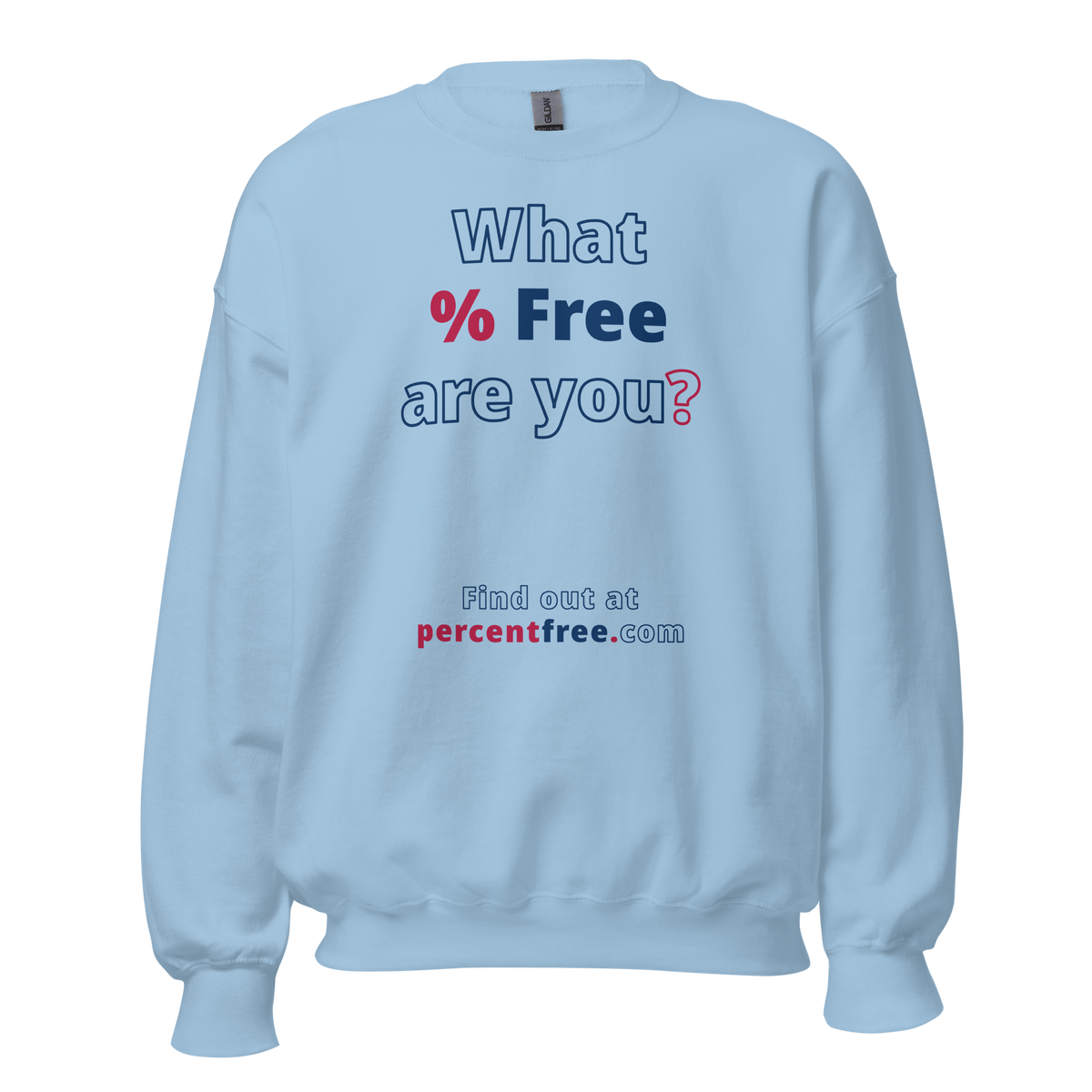 What % Free are you? - Find out at percentfree.com - Unisex Freedom Sweatshirt 