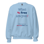 What % Free are you? - Find out at percentfree.com - Unisex Freedom Sweatshirt 