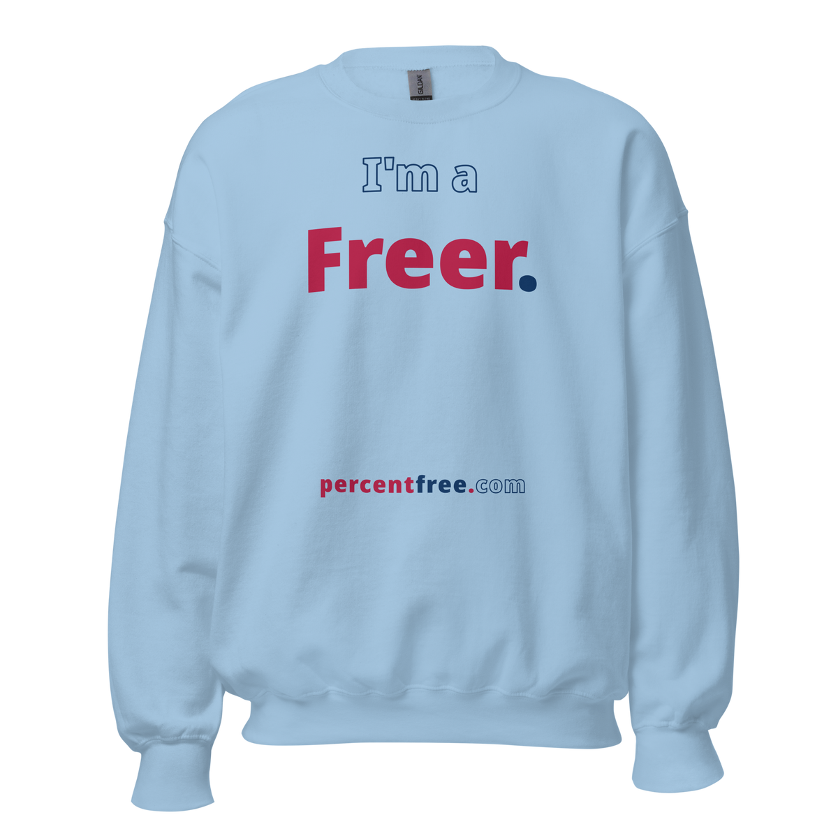 I'm a Freer. - Unisex Freedom Sweatshirt 