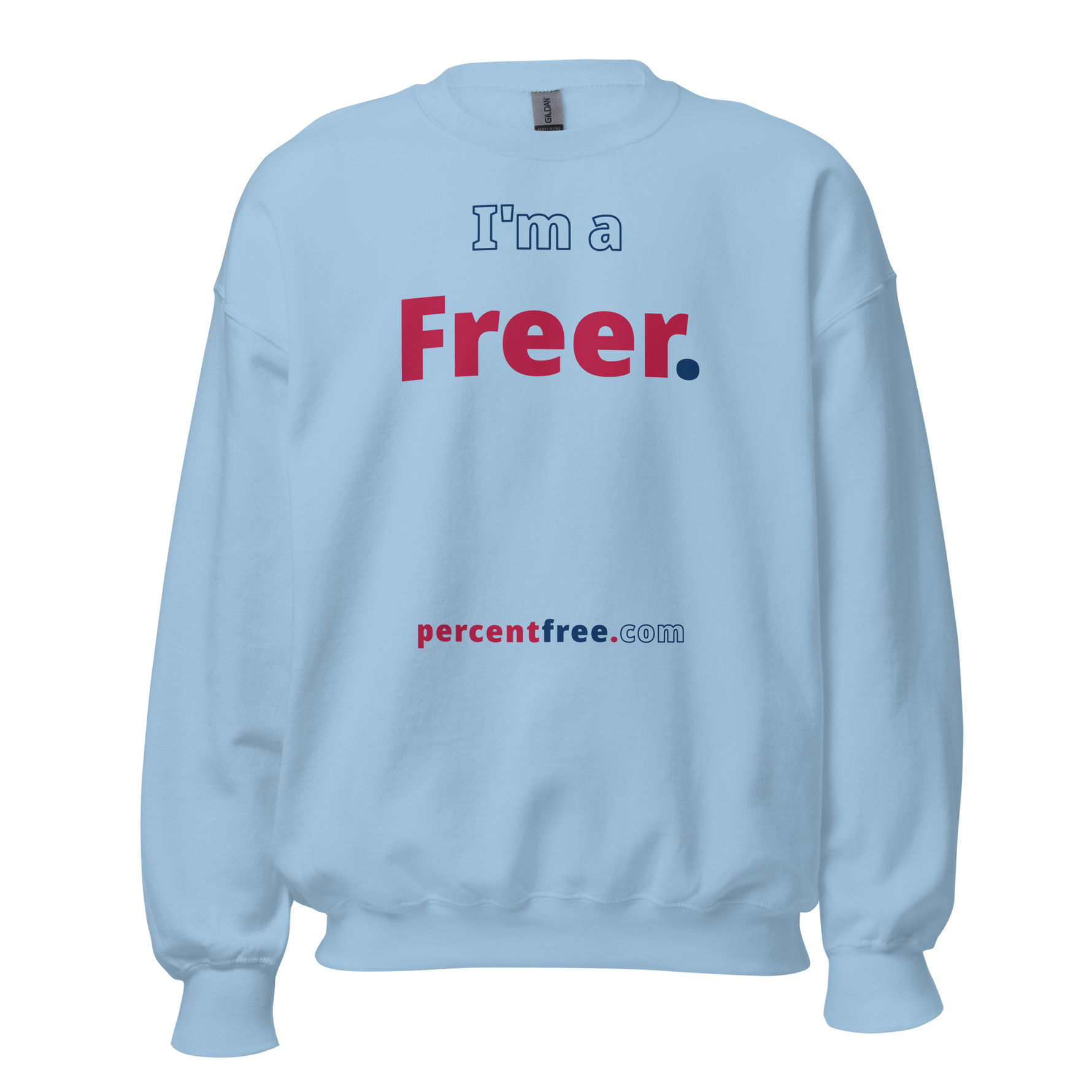 I'm a Freer. - Unisex Freedom Sweatshirt 
