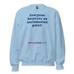 Everyone deserves an exclamation point! - Unisex Freedom Sweatshirt 