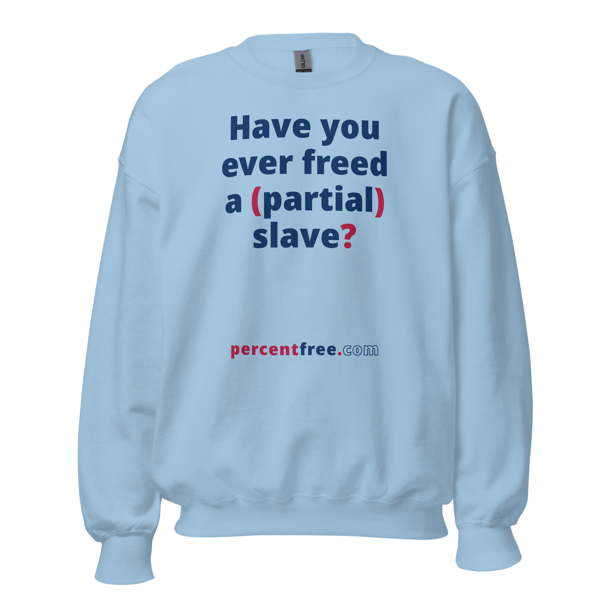 Have you ever freed a (partial) slave? - Unisex Freedom Sweatshirt 