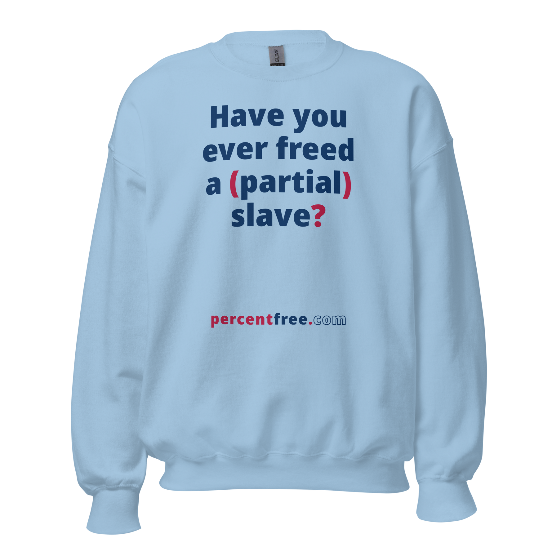 Have you ever freed a (partial) slave? - Unisex Freedom Sweatshirt 