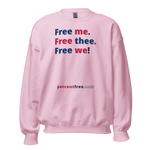Free me. Free thee. Free we! - Unisex Freedom Sweatshirt 