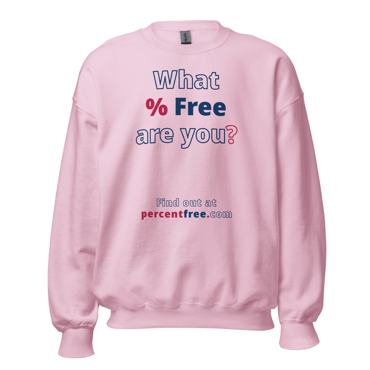 What % Free are you? - Find out at percentfree.com - Unisex Freedom Sweatshirt 