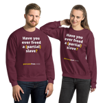Have you ever freed a (partial) slave? - Unisex Freedom Sweatshirt 