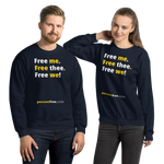 Free me. Free thee. Free we! - Unisex Freedom Sweatshirt 
