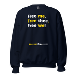 Free me. Free thee. Free we! - Unisex Freedom Sweatshirt 
