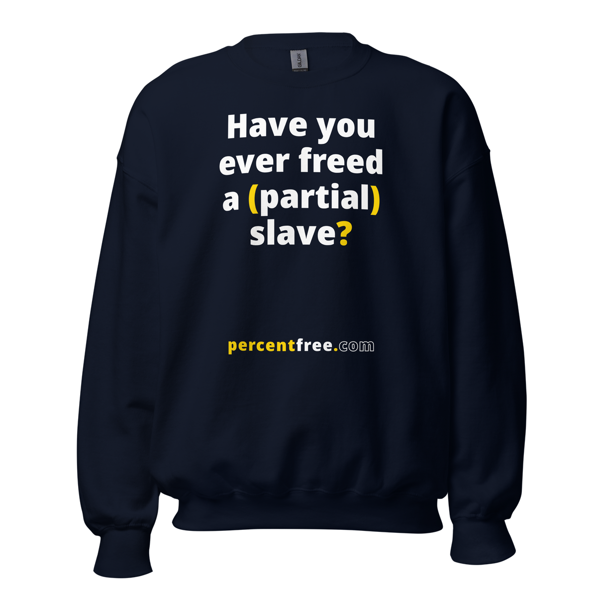 Have you ever freed a (partial) slave? - Unisex Freedom Sweatshirt 