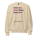 Free me. Free thee. Free we! - Unisex Freedom Sweatshirt 