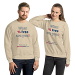 What % Free are you? - Find out at percentfree.com - Unisex Freedom Sweatshirt 