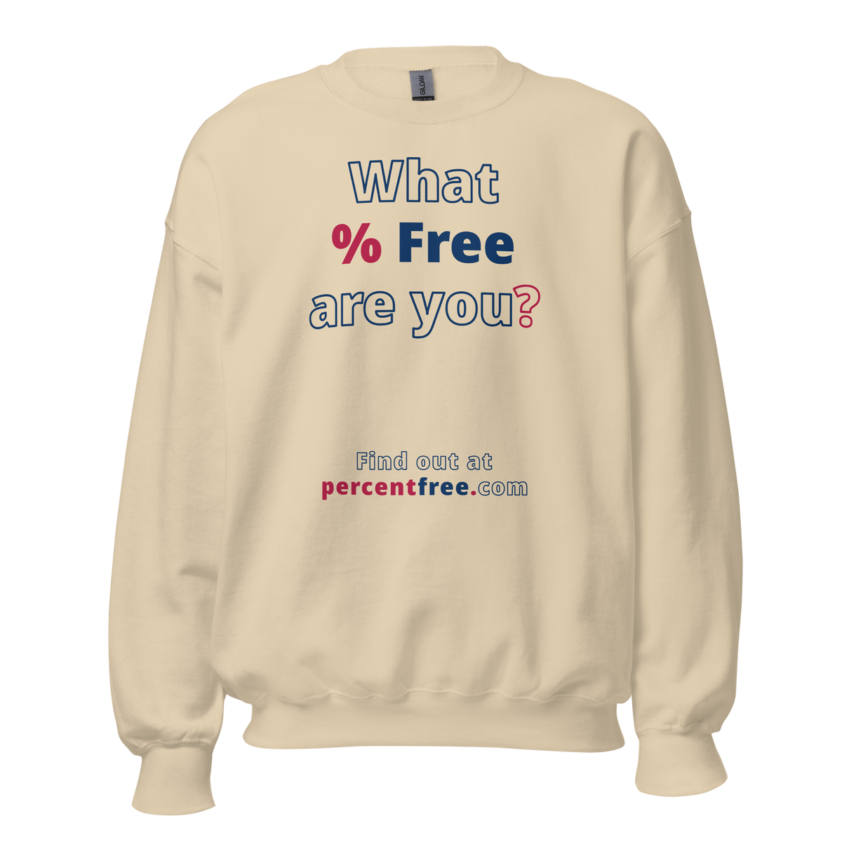 What % Free are you? - Find out at percentfree.com - Unisex Freedom Sweatshirt 