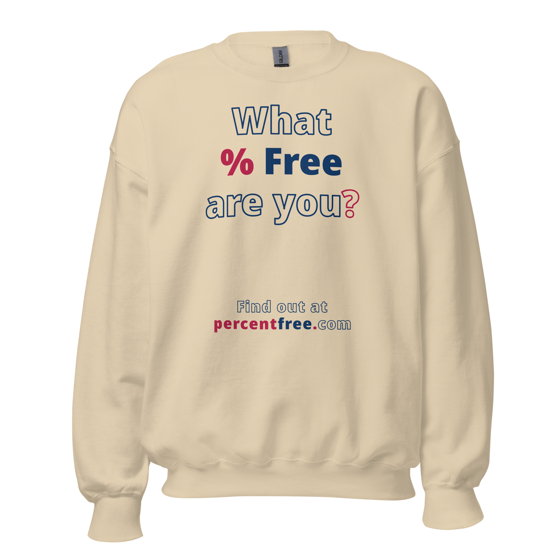 What % Free are you? - Find out at percentfree.com - Unisex Freedom Sweatshirt 