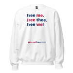 Free me. Free thee. Free we! - Unisex Freedom Sweatshirt 