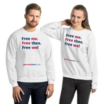 Free me. Free thee. Free we! - Unisex Freedom Sweatshirt 