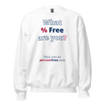 What % Free are you? - Find out at percentfree.com - Unisex Freedom Sweatshirt 
