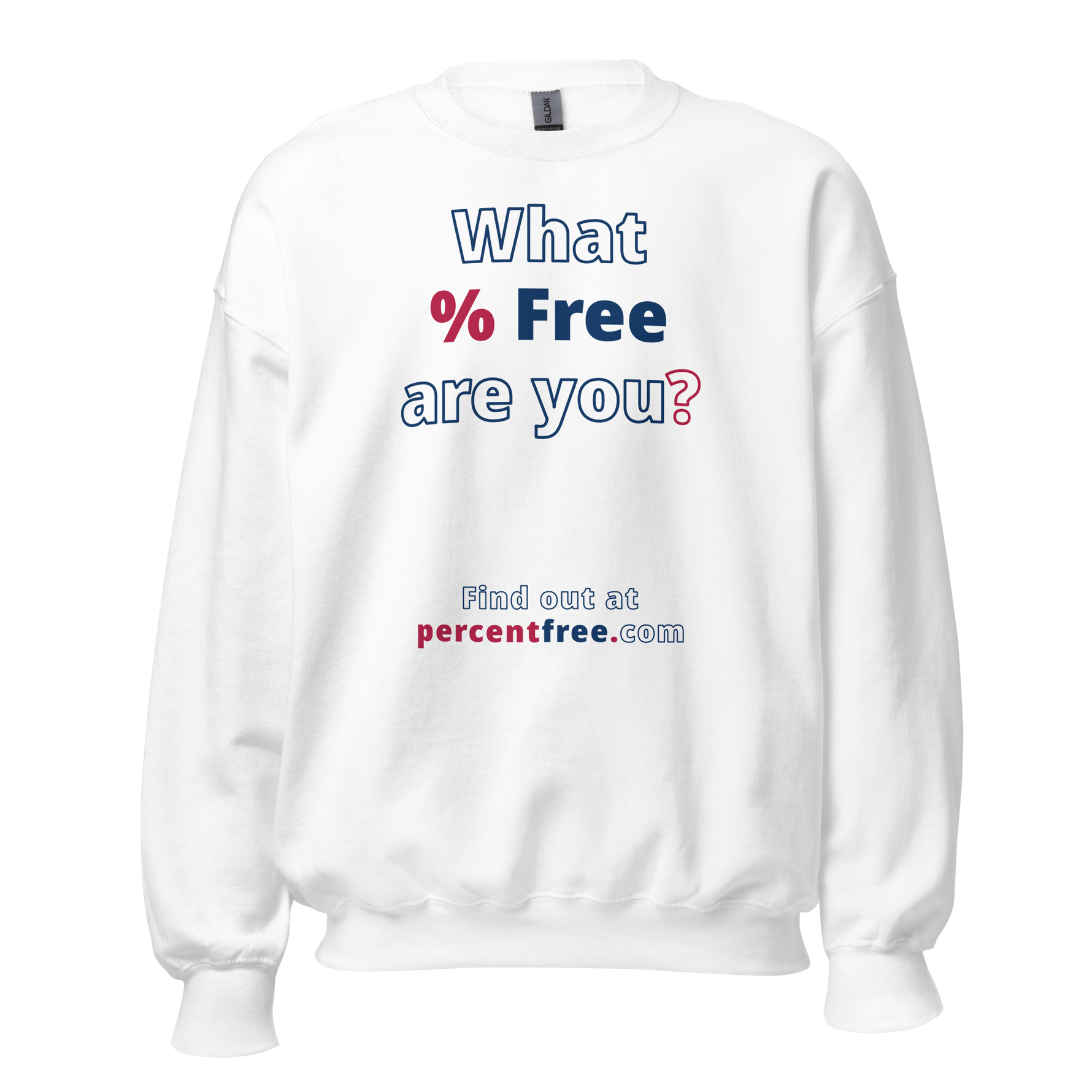 What % Free are you? - Find out at percentfree.com - Unisex Freedom Sweatshirt 