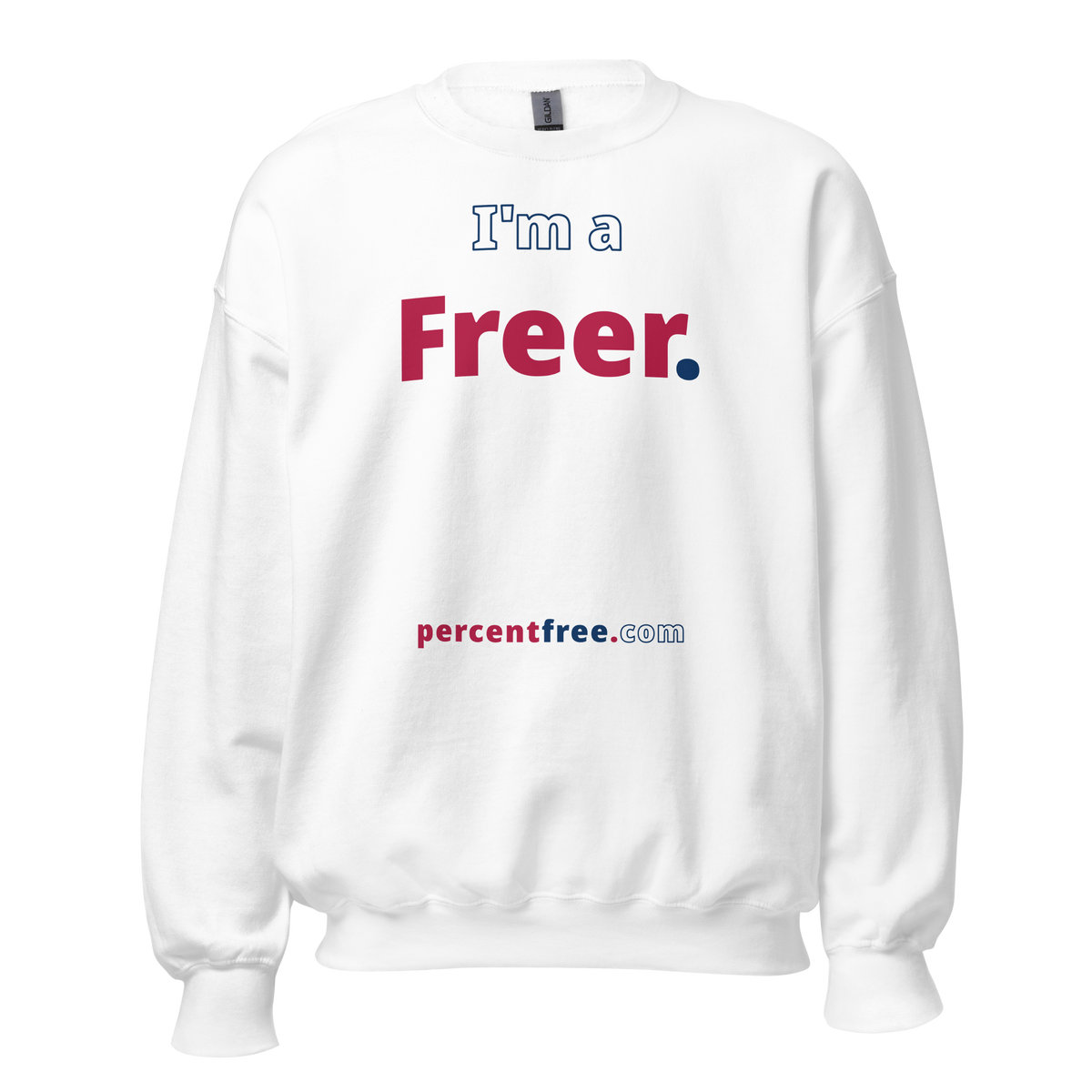 I'm a Freer. - Unisex Freedom Sweatshirt 