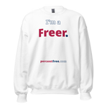 I'm a Freer. - Unisex Freedom Sweatshirt 
