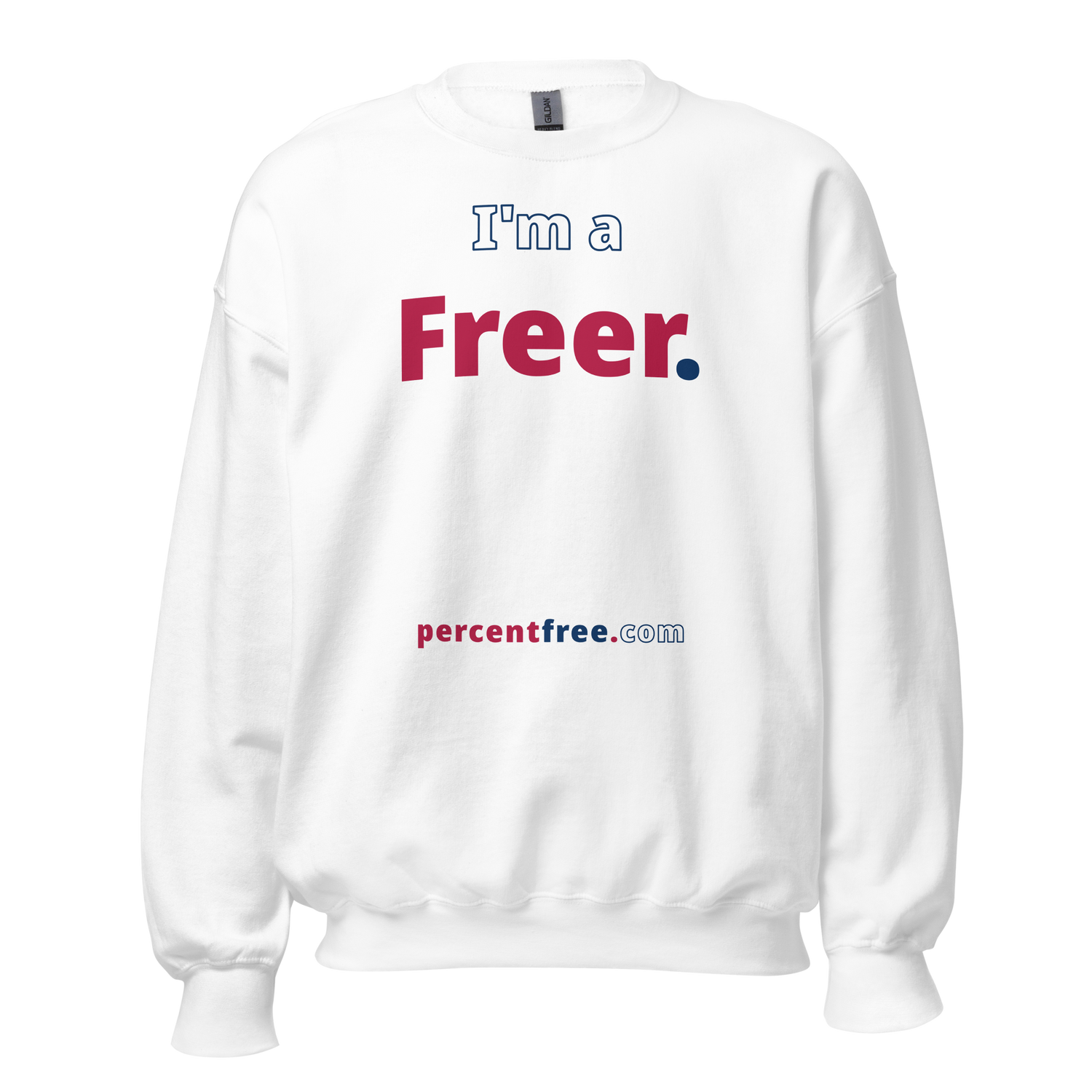 I'm a Freer. - Unisex Freedom Sweatshirt 