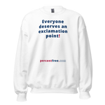 Everyone deserves an exclamation point! - Unisex Freedom Sweatshirt 