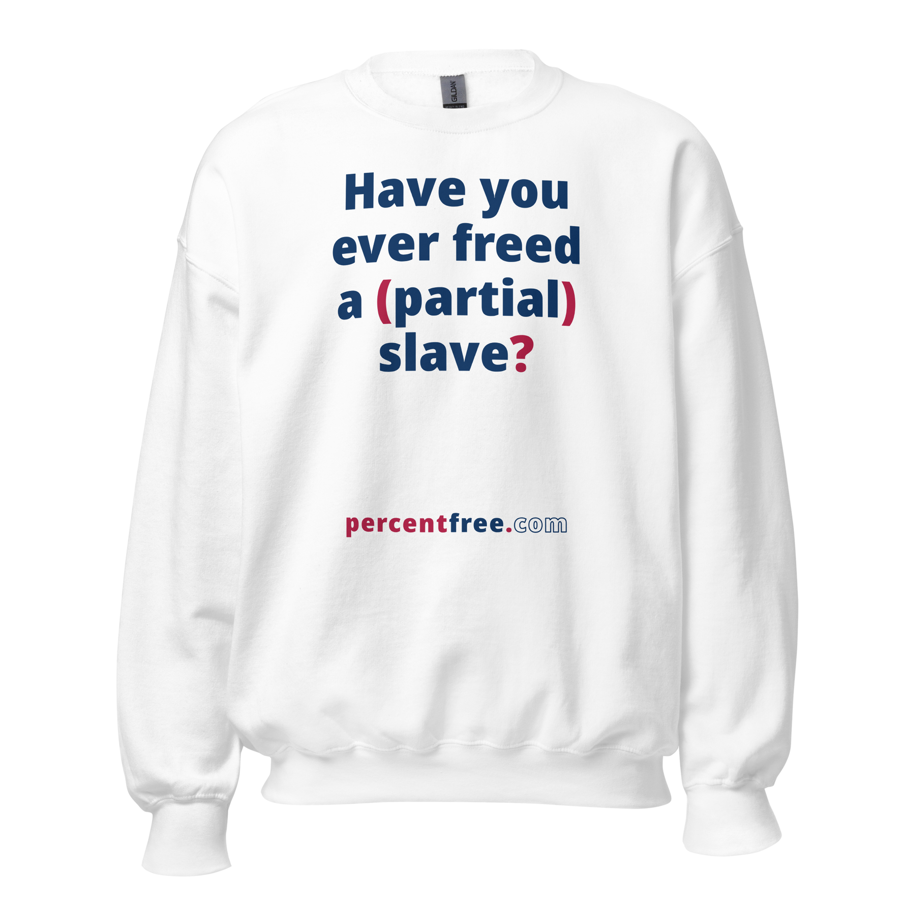 Have you ever freed a (partial) slave? - Unisex Freedom Sweatshirt 