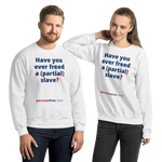 Have you ever freed a (partial) slave? - Unisex Freedom Sweatshirt 