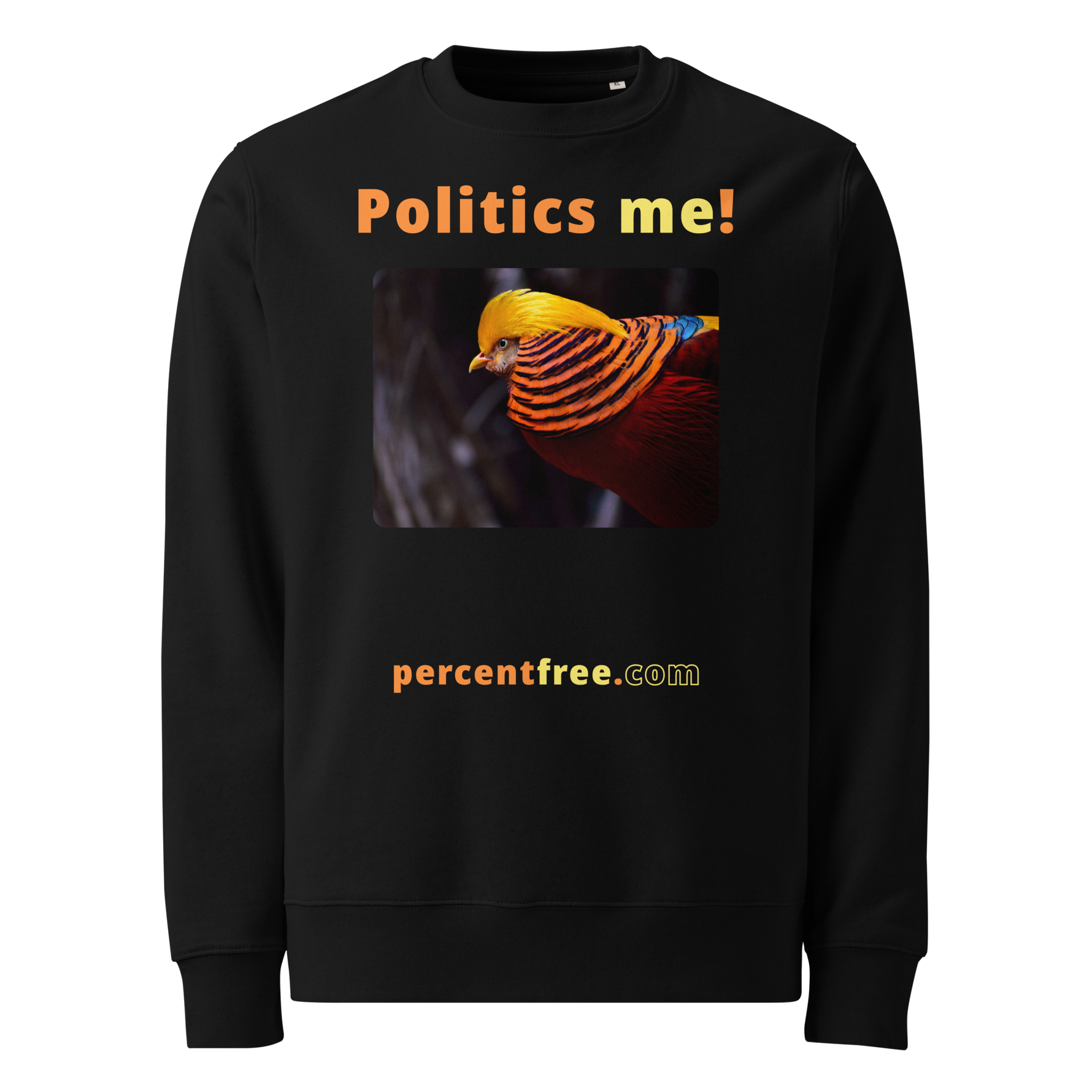 Unisex Front-and-Back Eco 100% Organic Cotton Politics Sweatshirt - Politics me! - golden pheasant 