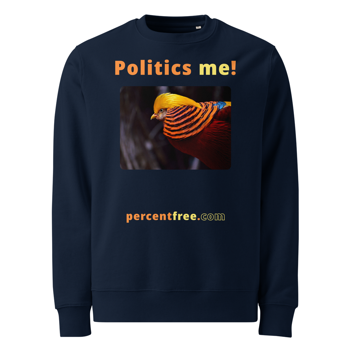 Unisex Front-and-Back Eco 100% Organic Cotton Politics Sweatshirt - Politics me! - golden pheasant 